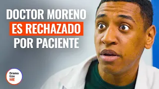 DOCTOR MORENO ES RECHAZADO POR PACIENTE | @DramatizeMeEspanol