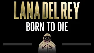 Lana Del Rey • Born To Die (CC) 🎤 [Karaoke] [Instrumental Lyrics]