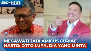 Megawati Disebut Otto Hasibuan Tak Tepat Jadi Amicus Curiae, Hasto: Pak Otto Lupa, Beliau yang Minta