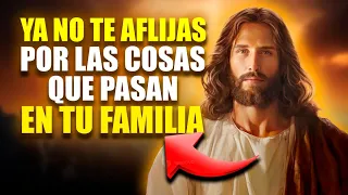 DIOS TE HABLA HOY No Te Alteres, No Te Pongas Triste por tu Familia, YO los Guardo Aquí en Mis Manos