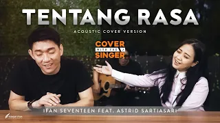 TENTANG RASA - ASTRID Ft IFAN SEVENTEEN | Cover with the Singer #18 (Acoustic version)