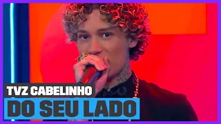 Chefin canta 'Do Seu Lado' (Ao Vivo) | TVZ Cabelinho | Música Multishow