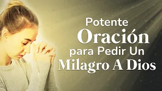 Potente Oración Para Pedir Un Milagro A Dios