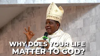 Why Does Your Life Matter to God? | +Godfrey Igwebuike ONAH | 5th Sunday of Easter, Year B