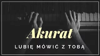 Akurat - Lubię mówić z tobą + tekst, słowa, napisy.