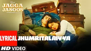 Jagga Jasoos : Jhumritalaiyya Song With Lyrics l Ranbir, Katrina | Pritam Arijit, Mohan | Neelesh