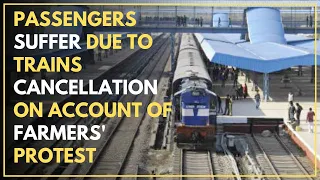 Passengers Suffer Due To Trains Cancellation On Account Of Farmers' Protest