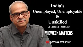 India's Unemployed, Unemployable & Unskilled || Midweek Matters 23 || Parakala Prabhakar​