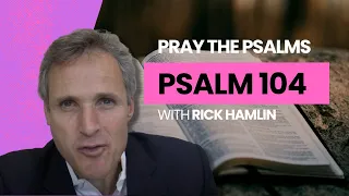 Pray the Psalms - Psalm 104