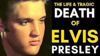 The Life & Tragic Death Of Elvis Presley (1935 - 1977)