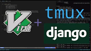 Working with vim, tmux and Django for the development.