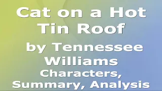 Cat on a Hot Tin Roof by Tennessee Williams | Characters, Summary, Analysis