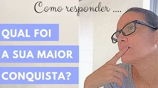 Como responder - Qual foi a sua maior conquista? I Claudia Alves