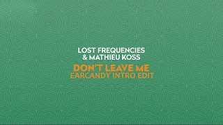 Lost Frequencies - Don't Leave Me (EARCANDY Deluxe Intro Edit)