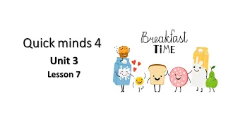 Quick Minds 4 Unit 3 Lesson 7