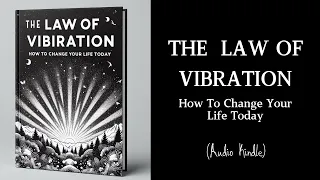How To Change Your Life Today  Using The Law Of Vibration | Audiobook | MindLixir
