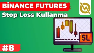 Binance Futures - Stop Loss Koyma - SIFIRDAN ANLATIM #8