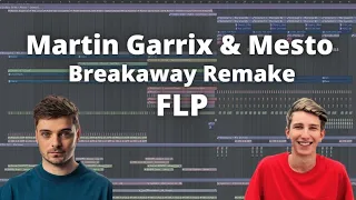 Martin Garrix & Mesto -  Breakaway (FL Studio Remake) | FLP