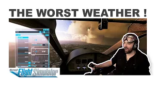 Microsoft Flight Simulator - The Worst Weather Possible !