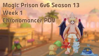 Magic Prison 6v6 Season 13 Week 1【Chronomancer POV】