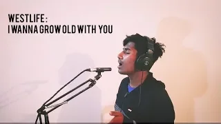 Westlife - I Wanna Grow Old WIth You - Vocal Cover by Samuel