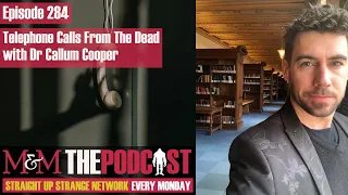 Mysteries and Monsters: Episode 284 Telephone Calls From The Dead with Dr Cal Cooper