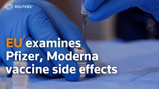 EU looks into Pfizer, Moderna vaccine side effects