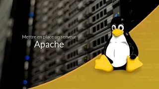 Mettre en place un serveur Web (20/28) : Apache