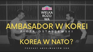 40 MILIARDÓW na zbrojenia! Korea w NATO? - Ambasador Polski w Korei Piotr Ostaszewski