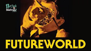 Matinee LIVE: Futureworld (1976)