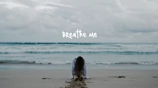 Breathe Me