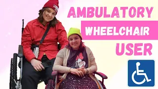 Being An Ambulatory Wheelchair User