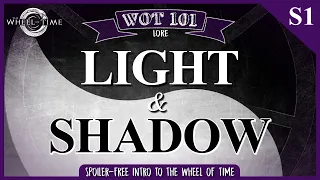 LIGHT & SHADOW: The Creator & The Dark One | WOT 101