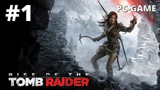 Rise of the Tomb Raider - Gameplay Walkthrough - Part 1 [2K 60FPS PC Very High]