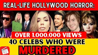 Real Life Hollywood Horror - 40 Actors & Celebrities Who were Murdered