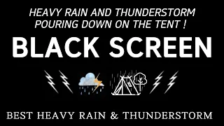 BEST HEAVY RAIN & THUNDERSTORM Pouring Down on The Tent At Night  | Black Screen, Study, Relaxing