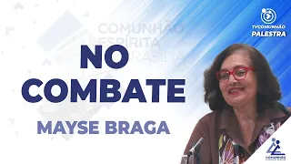 Mayse Braga | NO COMBATE (PALESTRA ESPÍRITA)