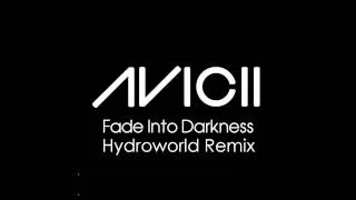 Avicii - Fade Into Darkness (Hydroworld Remix)