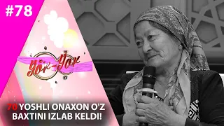 Yor-yor 78-son 70 yoshli ONAXON o'z BAXTINI izlab keldi! (24.06.2021)