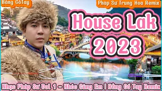 Nhạc Pháp Sư Vol 1  Bằng Cổ Tay Remix | House Lak Remix 2023 | Deep House & Viet Deep Chill TikTok
