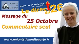 Message du 25 Octobre, commentaire seul avec Sr Emmanuel de Medjugorje. Message du 25 Aout 2020