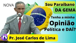 Pr. José Carlos de Lima | Minha opinião sobre a política.