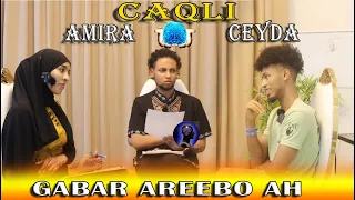 AMIIRA GABAR AREEBO AH & CEYDA XAASKAAGA OO XANUUN DARAN …. || BARNAAMIJKA CAQLI || PART 1