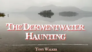 The Derwentwater Haunting  By Tony Walker