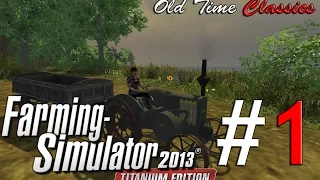 Farming Simulator 2013 (Old Time Classics) 1ч - Маленькая Ферма(Стрим)