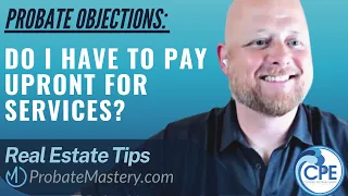 Common objections in the probate niche: Do I Have To Pay Upfront? Scripts for calling probates