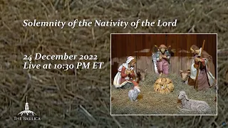 Vigil of the Nativity of the Lord - Christmas Vigil Mass – December 24, 2022