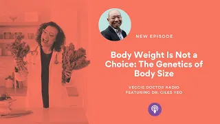 214: Body Weight Is Not a Choice: The Genetics of Body Size with Dr. Giles Yeo