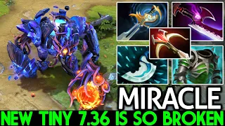 MIRACLE [Tiny] New Tiny 7.36 is so Broken Monster Unleashed Dota 2