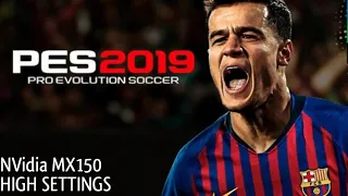 PES 2019 | High Settings | NVidia MX150 Gameplay